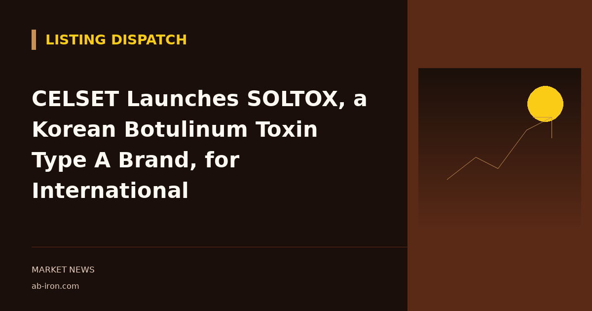 CELSET Launches SOLTOX, a Korean Botulinum Toxin Type A Brand, for International