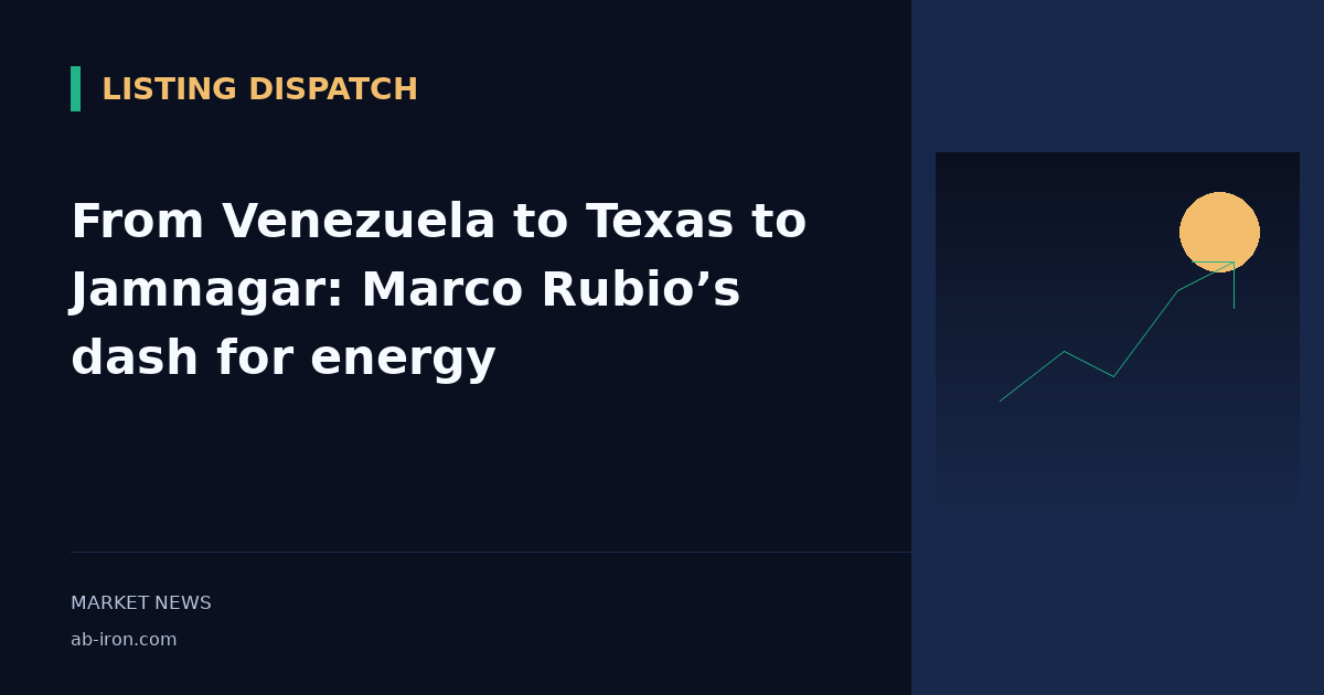 From Venezuela to Texas to Jamnagar: Marco Rubio’s dash for energy