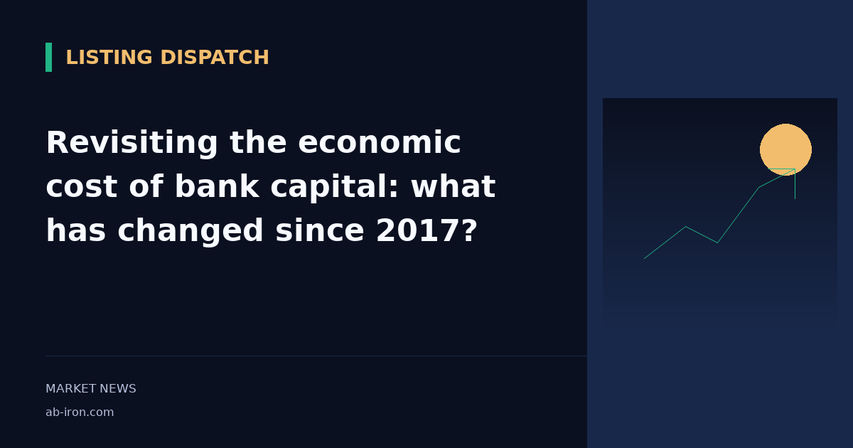 Revisiting the economic cost of bank capital: what has changed since 2017?
