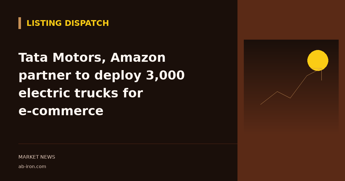 Tata Motors, Amazon partner to deploy 3,000 electric trucks for e-commerce